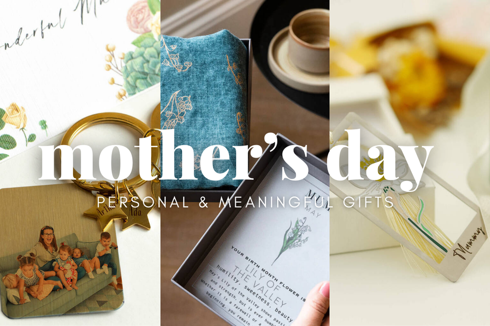 MOTHER'S DAY 2025: PERSONAL & MEANINGFUL GIFTS