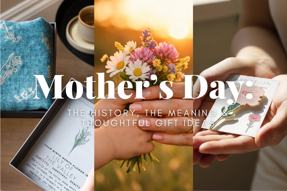 MOTHER'S DAY 2026: The Story, The Meaning & Thoughtful Gift Ideas